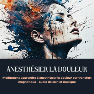 Soin secret : anesthésier la DOULEUR