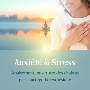 ANXIETE & STRESS - Apaisement - ouverture des chakras & ancrage